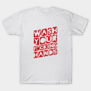 Wash Your F_cking Hands. Warning Poster. Coronavirus T-Shirt